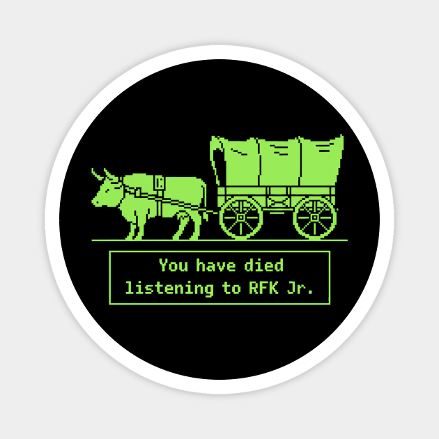 Oregon Trail Meme Parody – You Have Died from Listening to RFK Jr Magnet by ArtistTee ⭐⭐⭐⭐⭐